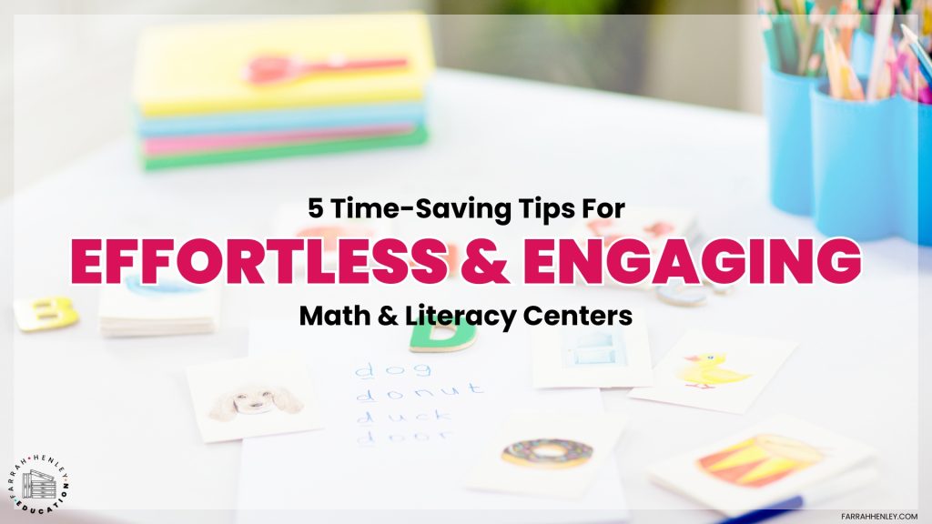 time-saving, engaging centers, math centers, literacy centers, classroom organization, engaging math and literacy centers